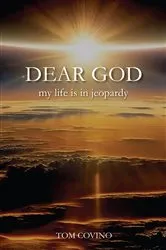 Book cover of Dear God, My Life Is in Jeopardy by Tom Covino