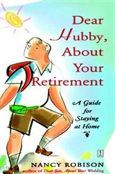 Book cover of Dear Hubby, About Your Retirement by Nancy Robison