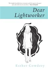 Book cover of Dear Lightworker by Esther Cowdery