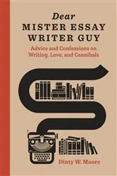 Book cover of Dear Mister Essay Writer Guy by Dinty W. Moore