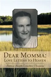 Book cover of Dear Momma: Love Letters to Heaven by Patricia Annette Tompkins Dunaway