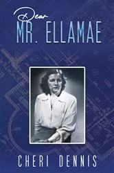 Book cover of Dear Mr. Ellamae by Cheri Dennis