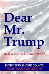 Book cover of Dear Mr. Trump by Heather Wahl