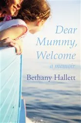 Book cover of Dear Mummy, Welcome by Bethany Hallett