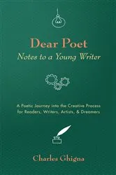 Book cover of Dear Poet: Notes to a Young Writer by Charles Ghigna