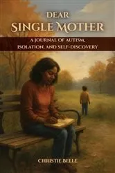 Book cover of Dear Single Mother by Christie Belle