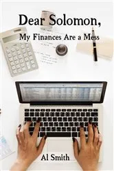 Book cover of Dear Solomon, My Finances Are a Mess by Al Smith