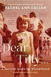 Book cover of Dear Tilly... A Survival Guide For Womanhood by Rachel Ann Cullen