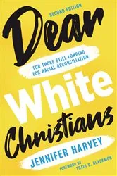 Book cover of Dear White Christians (2nd ed.) by Jennifer Harvey