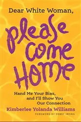 Book cover of Dear White Woman, Please Come Home by Unknown