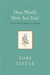 Book cover of Dear World, How Are You? by Toby Little