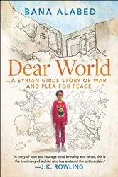 Book cover of Dear World by Bana Alabed