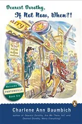 Book cover of Dearest Dorothy, If Not Now, When? by Charlene Ann Baumbich