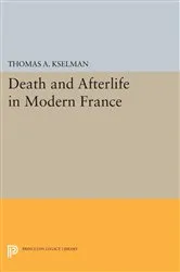 Book cover of Death and Afterlife in Modern France by Thomas A. Kselman