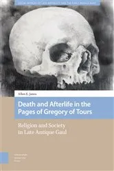 Book cover of Death and Afterlife in the Pages of Gregory of Tours by Allen E. Jones