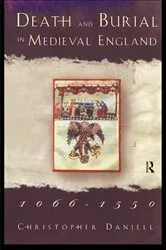 Book cover of Death and Burial in Medieval England 1066-1550 by Christopher Daniell