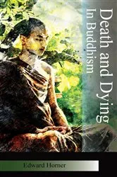 Book cover of Death and Dying in Buddhism by Edward G Horner