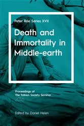 Book cover of Death and Immortality in Middle-earth by Daniel Helen