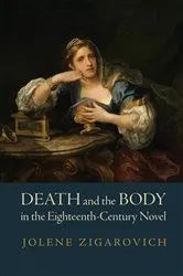 Book cover of Death and the Body in the Eighteenth-Century Novel by Jolene Zigarovich