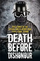 Book cover of Death Before Dishonour - True Stories of The Special Forces Heroes Who Fight Global Terror by Nicholas Davies