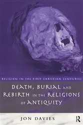 Book cover of Death, Burial and Rebirth in the Religions of Antiquity by Jon Davies
