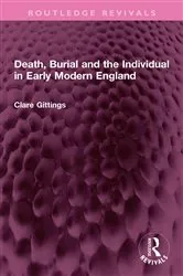Book cover of Death, Burial and the Individual in Early Modern England by Clare Gittings