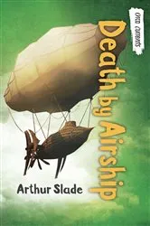 Book cover of Death by Airship by Arthur Slade