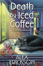 Book cover of Death by Iced Coffee by Alex Erickson