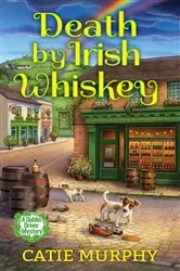 Book cover of Death by Irish Whiskey by Catie Murphy