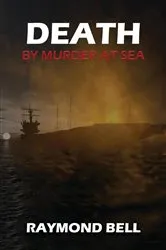 Book cover of DEATH BY MURDER AT SEA by Raymond Bell