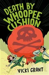 Book cover of Death by Whoopee Cushion by Vicki Grant