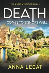 Book cover of Death Comes to Bishops Well: The Shires Mysteries 1 by Anna Legat