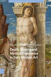 Book cover of Death, Disease and Mystical Experience in Early Modern Art by Michael Hill