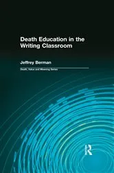 Book cover of Death Education in the Writing Classroom by Jeffrey Berman