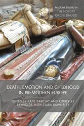 Book cover of Death, Emotion and Childhood in Premodern Europe by Katie Barclay