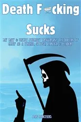 Book cover of Death F*cking Sucks by Dan Borchers