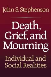 Book cover of Death, Grief, and Mourning by John S. Stephenson