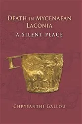 Book cover of Death in Mycenaean Lakonia (17th to 11th c. BC) by Chrysanthi Gallou