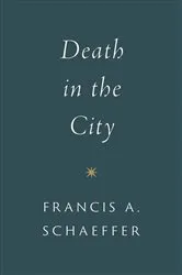 Book cover of Death in the City (repackage) by Francis A. Schaeffer