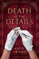 Book cover of Death in the Details by Katie Tietjen