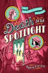 Book cover of Death in the Spotlight by Robin Stevens