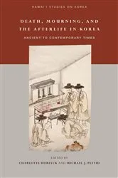 Book cover of Death, Mourning, and the Afterlife in Korea by Charlotte Horlyck