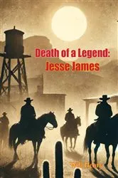 Book cover of Death of a Legend: Jesse James by Will Henry