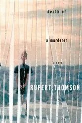Book cover of Death of a Murderer by Rupert Thomson