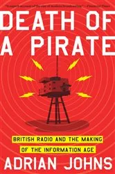 Book cover of Death of a Pirate: British Radio and the Making of the Information Age by Adrian Johns
