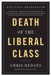 Book cover of Death of the Liberal Class by Chris Hedges