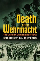 Book cover of Death of the Wehrmacht by Robert M. Citino