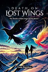Book cover of Death on Lost Wings: The Shards of Eden Saga by Cade Davidson