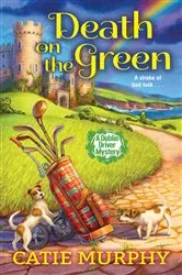 Book cover of Death on the Green by Catie Murphy
