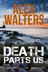Book cover of Death Parts Us by Alex Walters